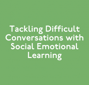 Identifying Tackling and Difficult Social Conversations with SEL