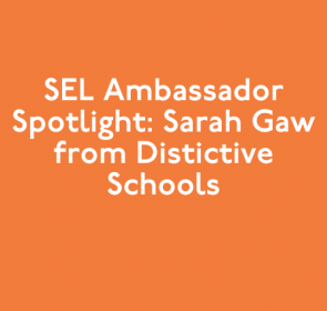 SEL Ambassador Spotlight: Sarah Gaw from Distinctive Schools