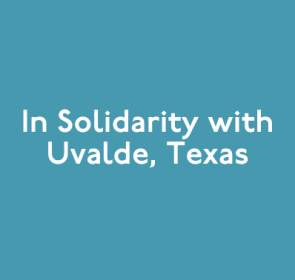From Our Founder: In Solidarity with Uvalde