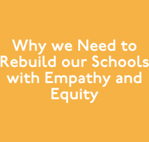 Why we need to rebuild our schools with empathy and equity