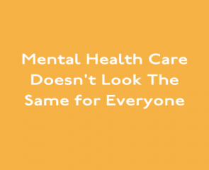 Mental Health Care Doesn’t Look The Same for Everyone