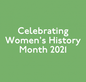 Celebrating Women’s History Month 2021