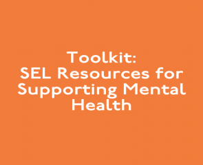 Supporting Mental Health: SEL Resource Toolkit