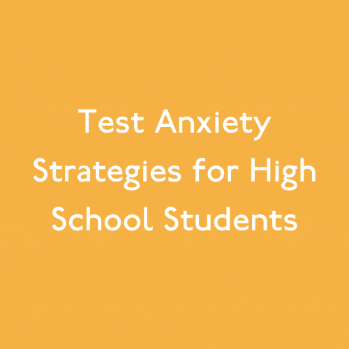 Test Anxiety Strategies for High School Students