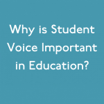 Why is Student Voice Important in Education?