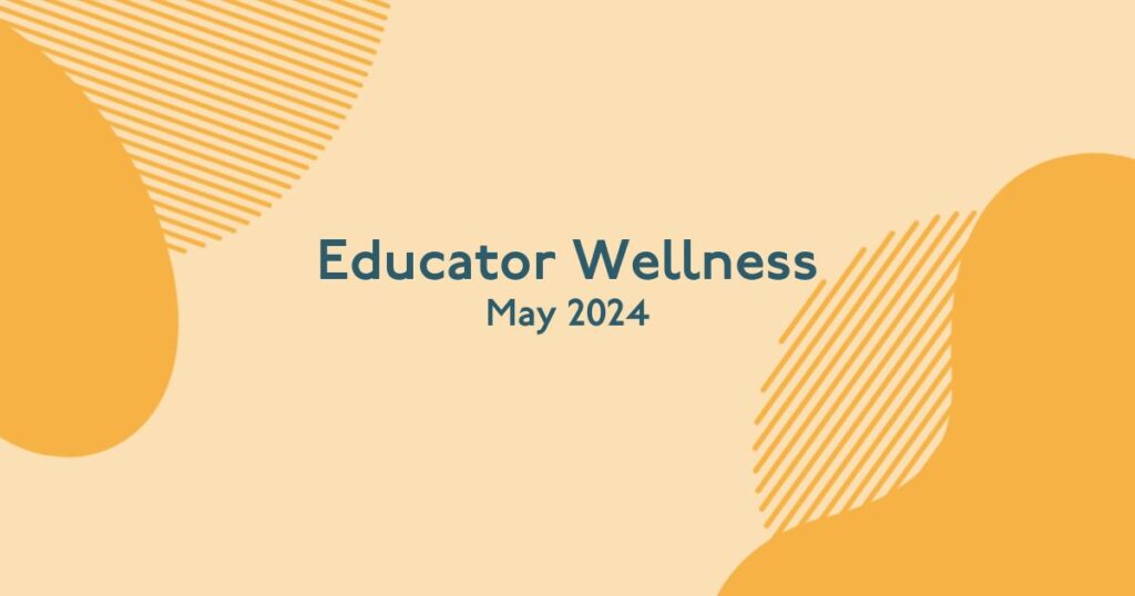 Educator Wellness May 2024