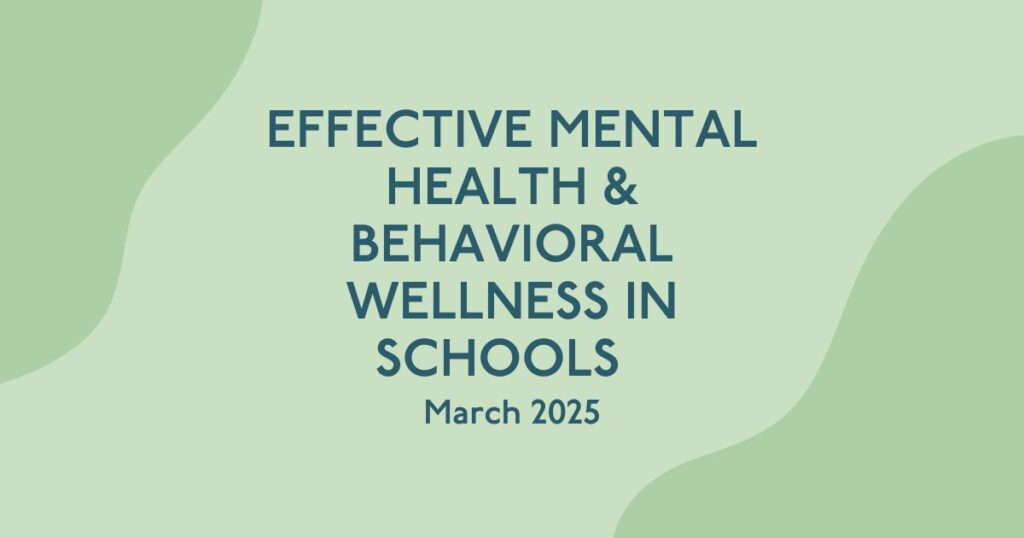 Effective Mental Health & Behavioral Wellness in Schools March 2025
