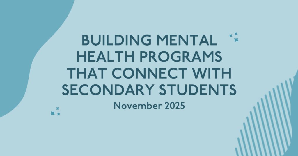 Building Mental Health Programs That Connect with Secondary Students